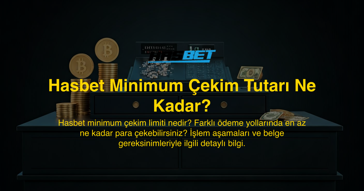 Hasbet Minimum Çekim Tutarı Ne Kadar?