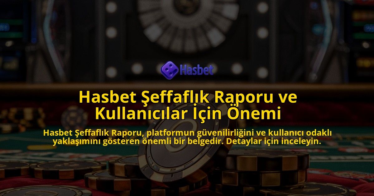 Hasbet-effaflk-Raporu-ve-Kullanclar-in-nemi-overlay-1768157807.jpg