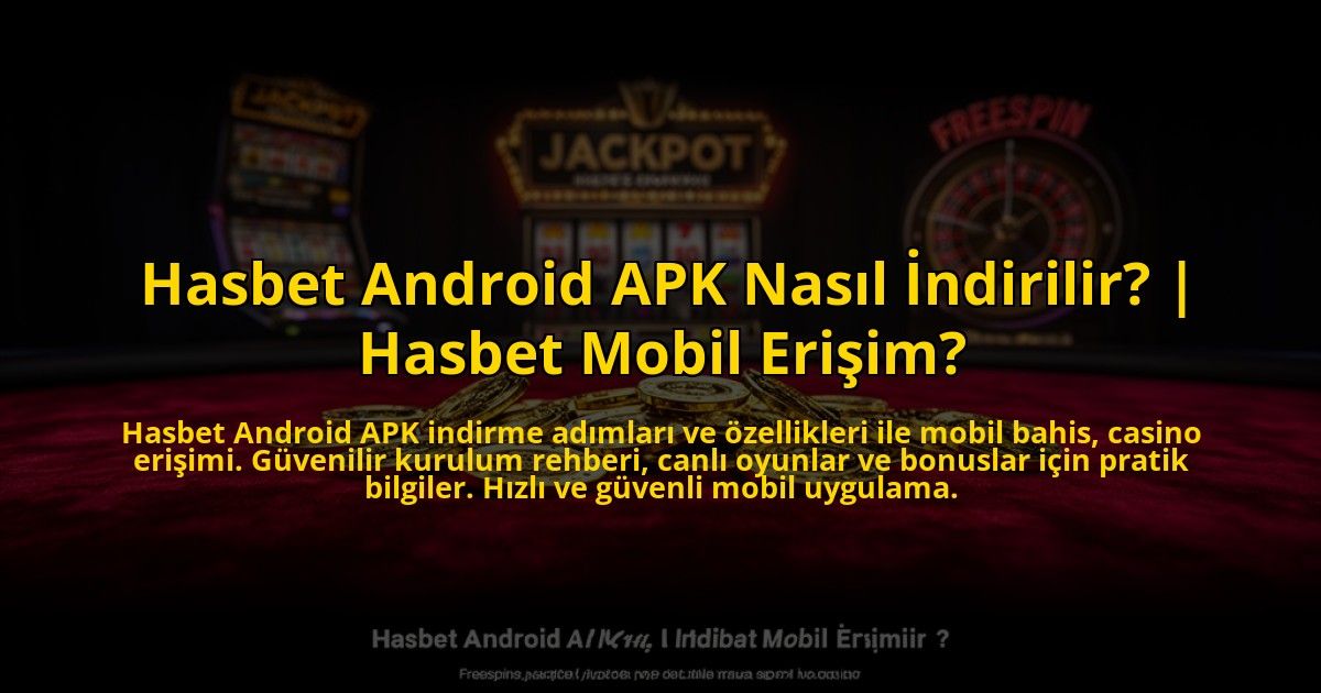 Hasbet-Android-APK-Nasil-Indirilir-Hasbet-Mobil-Erisim-overlay-1772884156.jpg