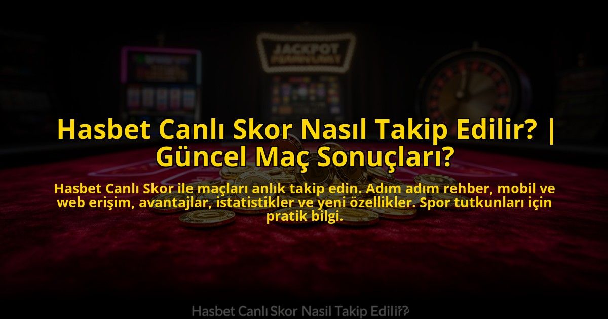 Hasbet-Canli-Skor-Nasil-Takip-Edilir-Guncel-Mac-Sonuclari-overlay-1773600460.jpg