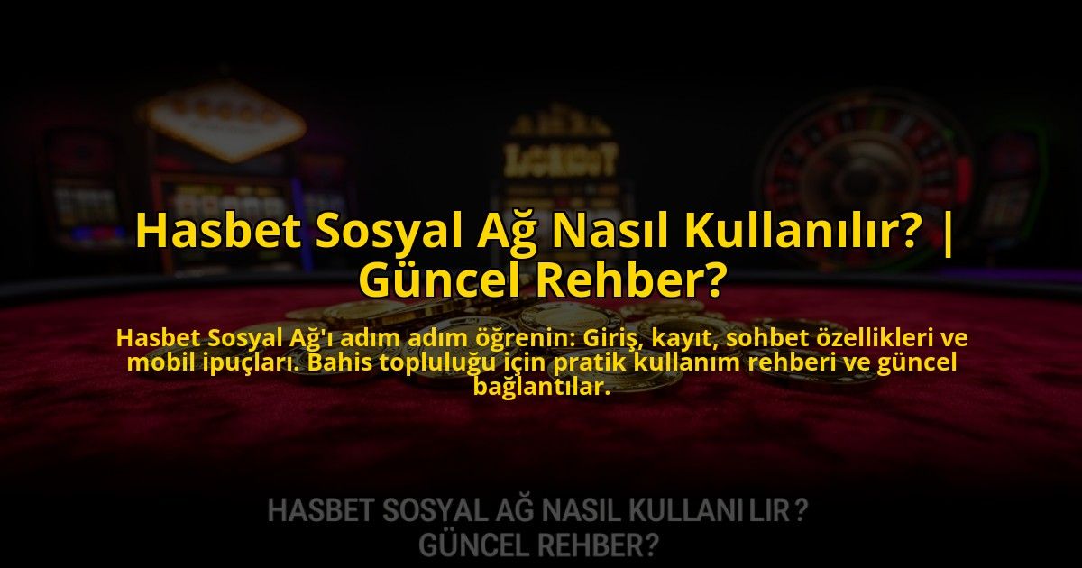 Hasbet-Sosyal-Ag-Nasil-Kullanilir-Guncel-Rehber-overlay-1773706920.jpg